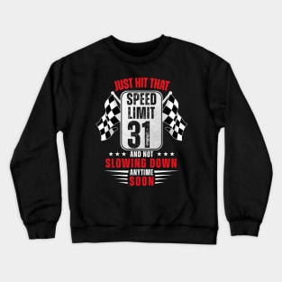 31th Birthday Speed Limit Sign 31 Years Old Funny Racing Crewneck Sweatshirt